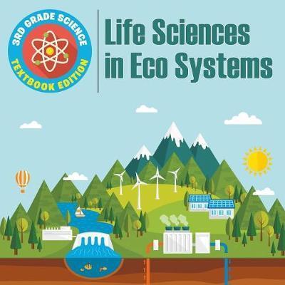 Coperta cărții '3rd Grade Science: Life Sciences in Eco Systems Textbook Edition - Baby Professor'