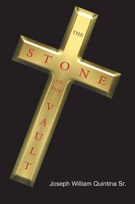 The Stone of the Vault - Joseph William Quintina