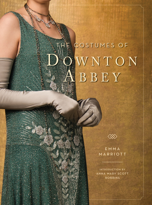 The Costumes of Downton Abbey - Emma Marriott