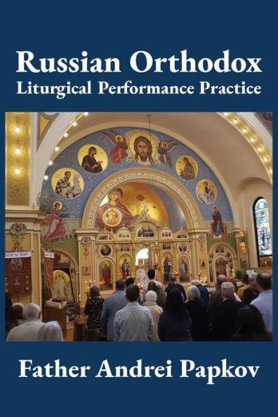 Russian Orthodox Liturgical Performance Practice - Andrei Papkov