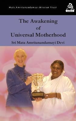 The Awakening Of Universal Motherhood: Geneva Speech - Sri Mata Amritanandamayi Devi