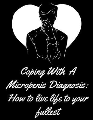 Coping With A Micropenis Diagnosis - Denbie Lasso
