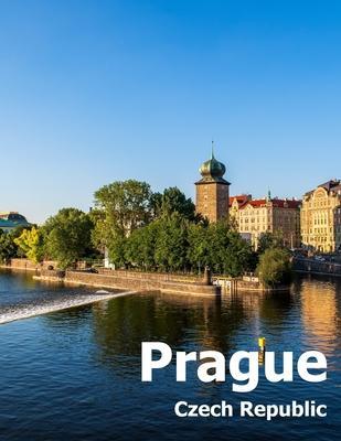 Prague Czech Republic: Coffee Table Photography Travel Picture Book Album Of A City and Country in Eastern Europe Large Size Photos Cover - Amelia Boman