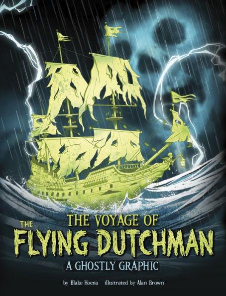 The Voyage of the Flying Dutchman: A Ghostly Graphic - Alan Brown