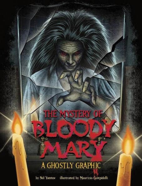 The Mystery of Bloody Mary: A Ghostly Graphic - Maurizio Campidelli