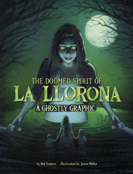 The Doomed Spirit of La Llorona: A Ghostly Graphic - Nel Yomtov