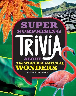 Super Surprising Trivia about the World's Natural Wonders - Ailynn Collins