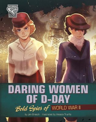 Daring Women of D-Day: Bold Spies of World War II - Alessia Trunfio