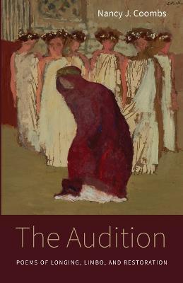 The Audition: Poems of Longing, Limbo, and Restoration - Nancy J. Coombs