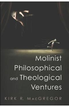 Coperta cărții 'Molinist Philosophical and Theological Ventures - Kirk R. Macgregor'