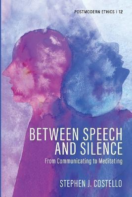 Between Speech and Silence - Stephen J. Costello