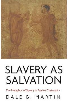 Coperta cărții 'Slavery as Salvation - Dale B. Martin'