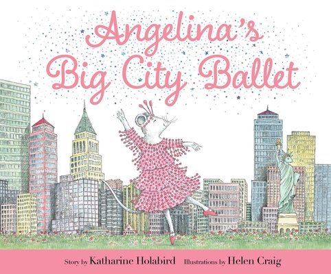 Angelina's Big City Ballet - Katharine Holabird