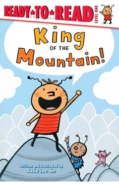 Coperta cărții 'King of the Mountain: Ready-To-Read Level 1 - Susie Lee Jin'