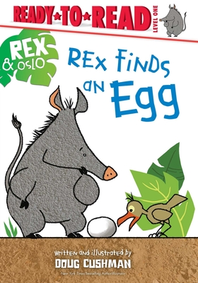 Rex Finds an Egg: Ready-To-Read Level 1 - Doug Cushman