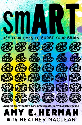 Smart: Use Your Eyes to Boost Your Brain (Adapted from the New York Times Bestseller Visual Intelligence) - Amy E. Herman