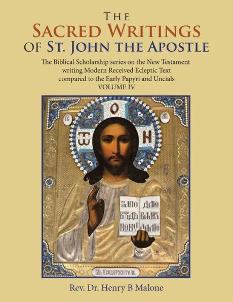 The Sacred Writings of St. John the Apostle: The Biblical Scholarship Series on the New Testament Writing Modern Received Ecleptic Text Compared to th - Henry B. Malone