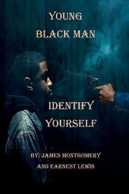Young Black Man, Identify Yourself - Montgomery