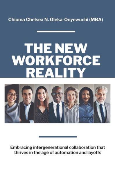 The New Workforce Reality: Embracing Intergenerational Collaboration That Thrives in the Age of Automation and Layoffs - Chioma Chelsea N. Oleka-onyewuchi