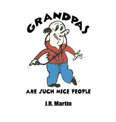 Grandpas Are Such Nice People - J. R. Martin