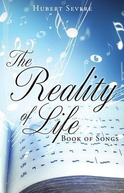 The Reality of Life: Book of Songs - Hubert Severe