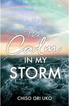 Coperta cărții 'The Calm in My Storm - Chiso Ori Uko'