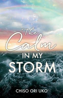 The Calm in My Storm - Chiso Ori Uko