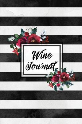 Wine Journal: Tasting Wines Notebook, Personal Review Log Notes Pages, Write & Record Taste Rating, Wine Lovers Gift, Book - Amy Newton
