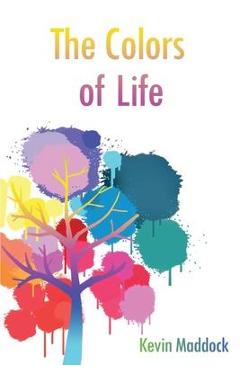 Coperta cărții 'The Colors of Life - Kevin Maddock'