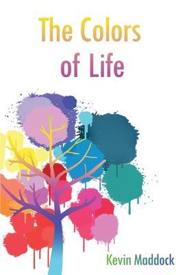 The Colors of Life - Kevin Maddock