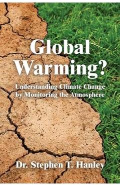 Coperta cărții 'Global Warming?: Understanding Climate Change by Monitoring the Atmosphere - Stephen T. Hanley'