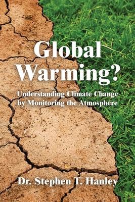 Coperta cărții 'Global Warming?: Understanding Climate Change by Monitoring the Atmosphere - Stephen T. Hanley'