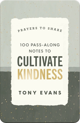 Coperta cărții '100 Pass-Along Notes to Cultivate Kindness: Prayers to Share by Tony Evans - Tony Dr Evans'