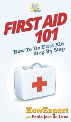 First Aid 101: How To Do First Aid Step By Step - Howexpert