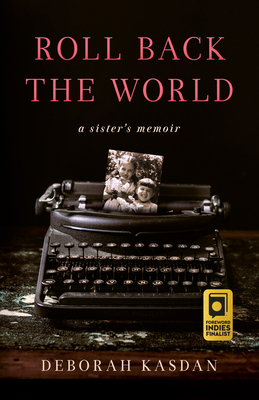 Roll Back the World: A Sister's Memoir - Deborah Kasdan
