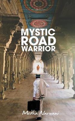 Mystic Road Warrior - Medha Narwani