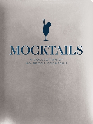 Mocktails: A Collection of Low-Proof, No-Proof Cocktails - Cider Mill Press
