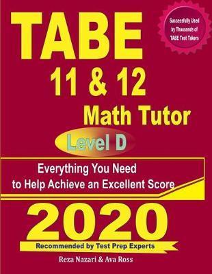 TABE 11 & 12 Math Tutor: Everything You Need to Help Achieve an Excellent Score - Ava Ross