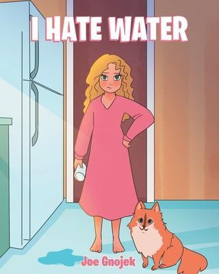 I Hate Water - Joe Gnojek