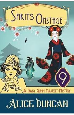 Coperta cărții 'Spirits Onstage (A Daisy Gumm Majesty Mystery, Book 9): Historical Cozy Mystery - Alice Duncan'