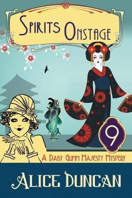 Spirits Onstage (A Daisy Gumm Majesty Mystery, Book 9): Historical Cozy Mystery - Alice Duncan