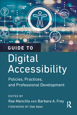 Guide to Digital Accessibility: Policies, Practices, and Professional Development - Rae Mancilla