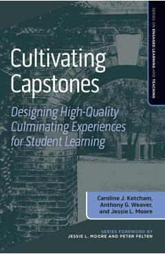 Coperta cărții 'Cultivating Capstones: Designing High-Quality Culminating Experiences for Student Learning - Caroline J. Ketcham'
