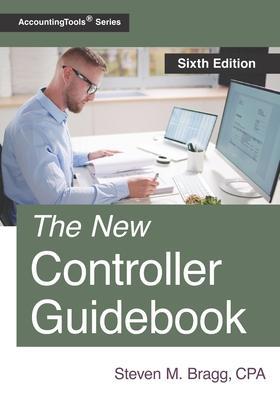 The New Controller Guidebook: Sixth Edition - Steven M. Bragg