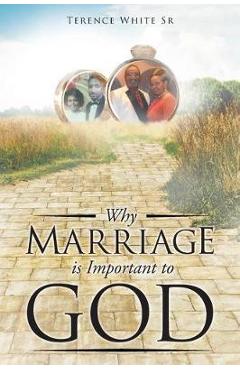 Poza produsului Why Marriage is Important to God - Terence White