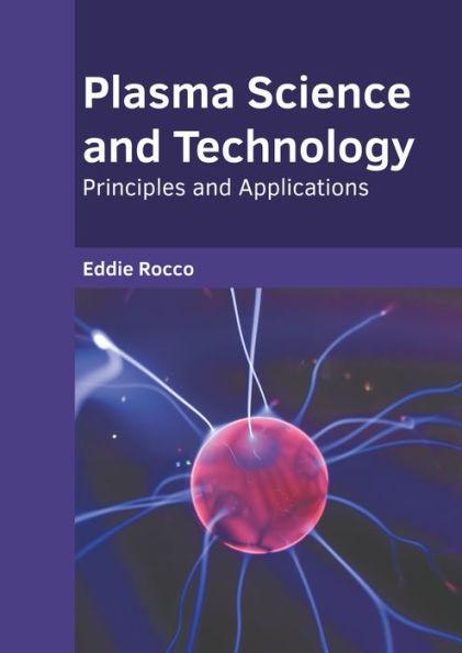 Plasma Science and Technology: Principles and Applications - Eddie Rocco