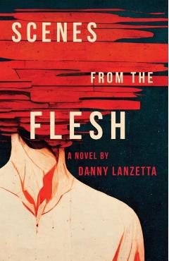 Coperta cărții 'Scenes from the Flesh - Danny Lanzetta'