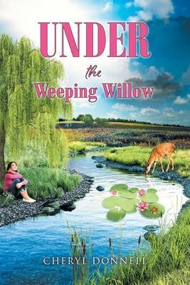 Under the Weeping Willow - Cheryl Donnell