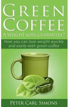 Coperta cărții 'Green Coffee - A weight loss guarantee? - Peter Carl'