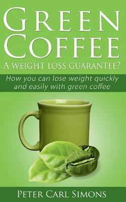 Coperta cărții 'Green Coffee - A weight loss guarantee? - Peter Carl'
